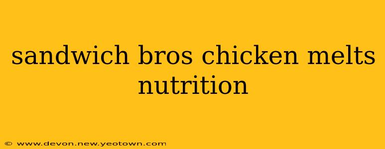 sandwich bros chicken melts nutrition