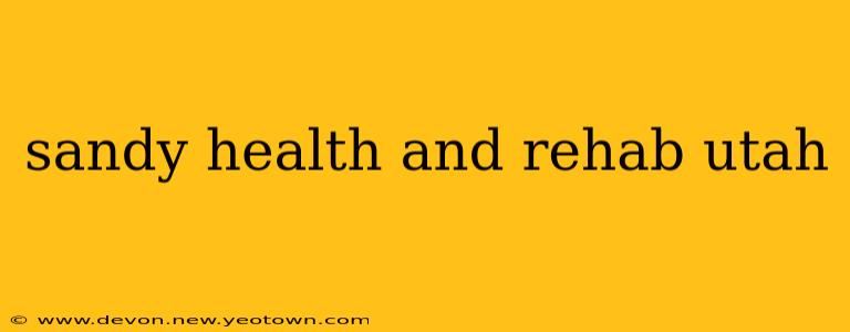 sandy health and rehab utah