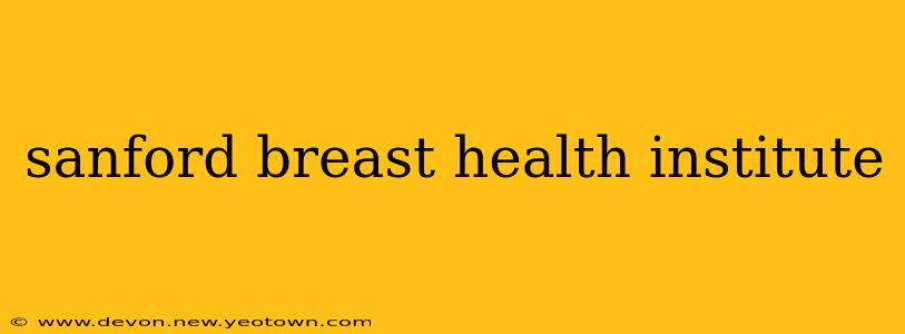 sanford breast health institute