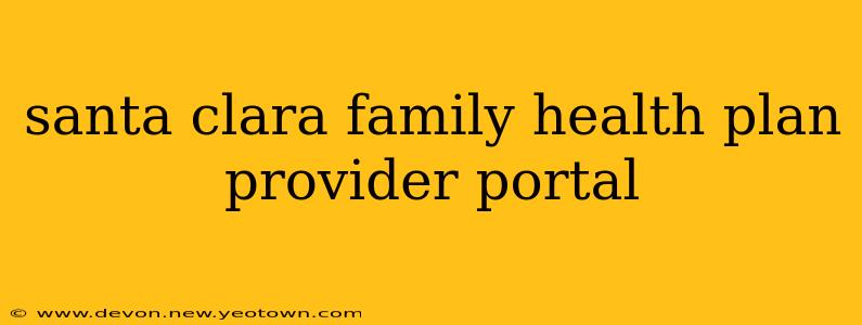 santa clara family health plan provider portal