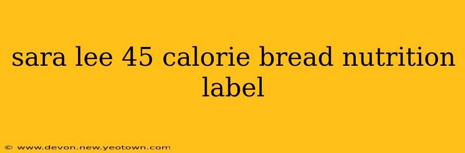 sara lee 45 calorie bread nutrition label