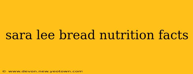 sara lee bread nutrition facts