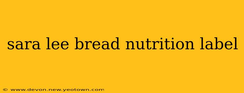 sara lee bread nutrition label
