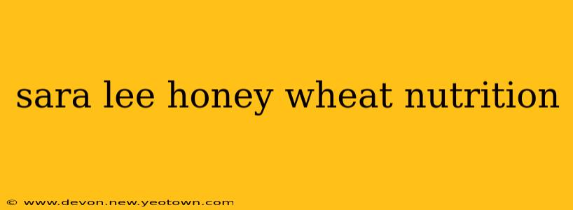 sara lee honey wheat nutrition