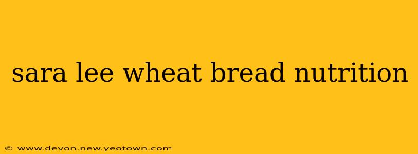sara lee wheat bread nutrition