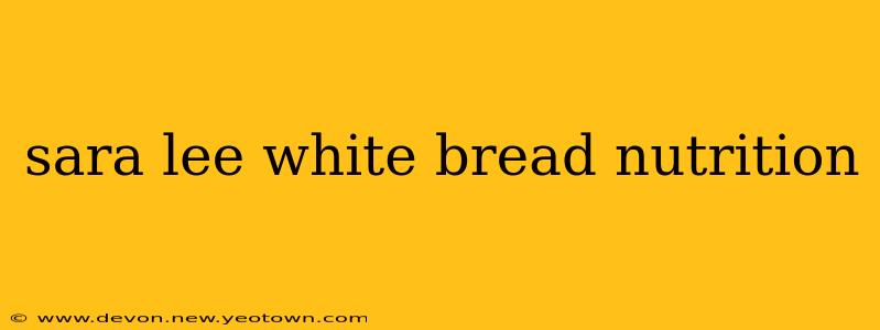sara lee white bread nutrition