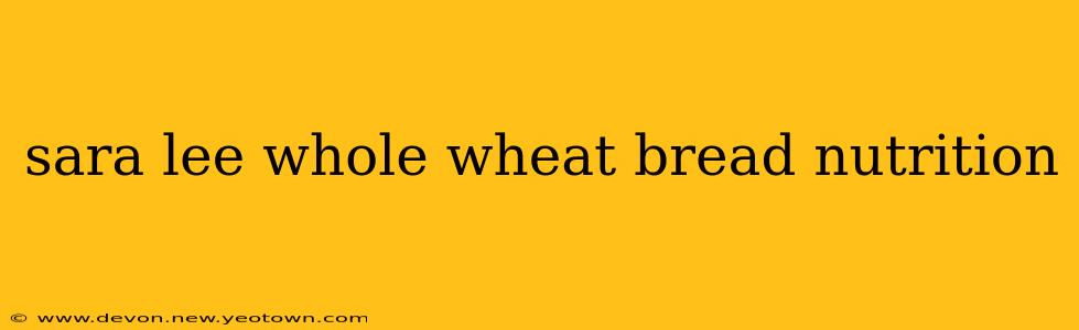 sara lee whole wheat bread nutrition