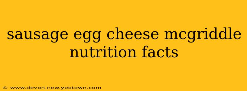 sausage egg cheese mcgriddle nutrition facts
