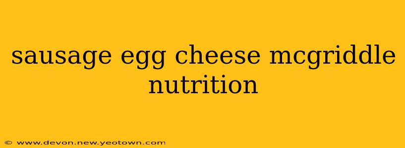sausage egg cheese mcgriddle nutrition