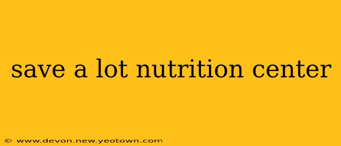 save a lot nutrition center