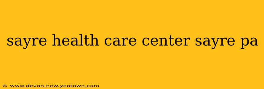 sayre health care center sayre pa