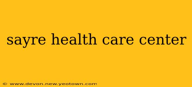 sayre health care center