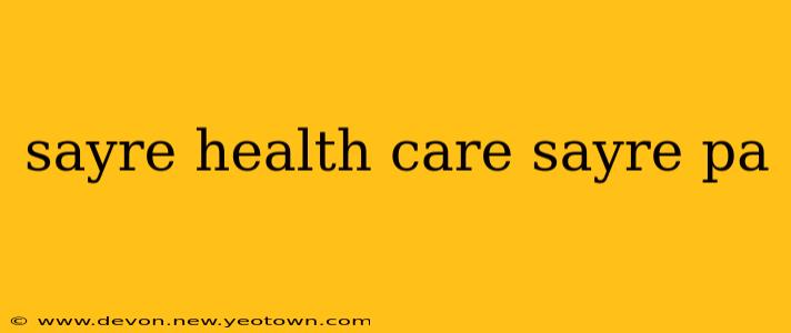 sayre health care sayre pa