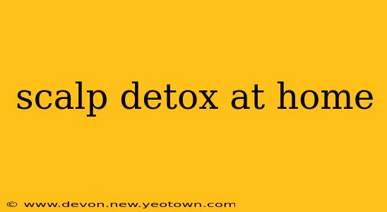 scalp detox at home