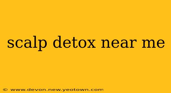 scalp detox near me
