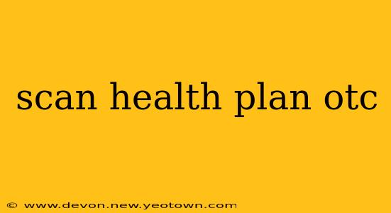 scan health plan otc