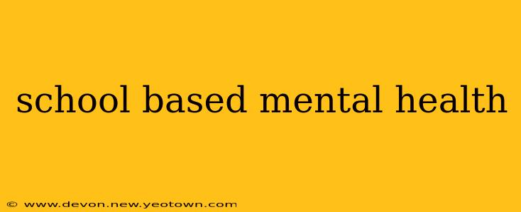 school based mental health
