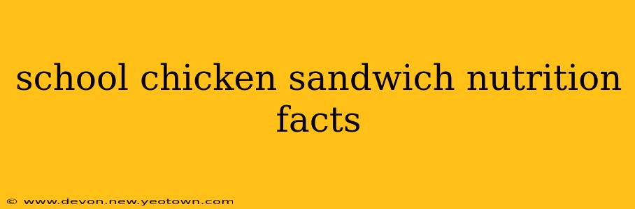 school chicken sandwich nutrition facts