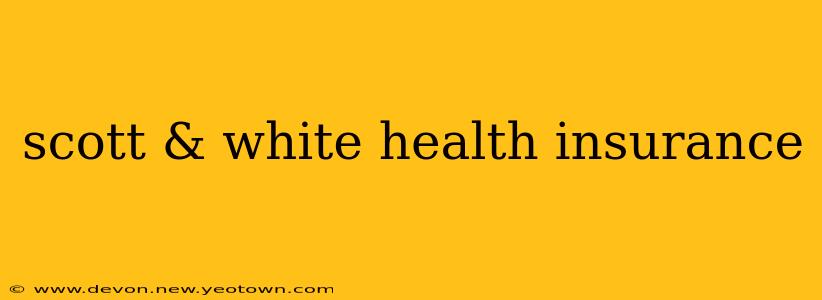 scott & white health insurance