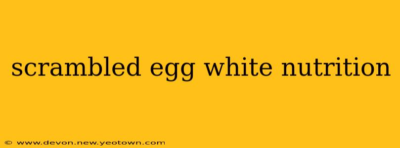 scrambled egg white nutrition