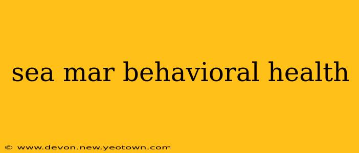 sea mar behavioral health