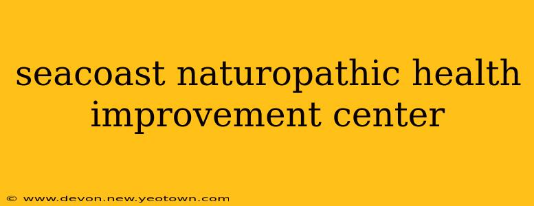 seacoast naturopathic health improvement center