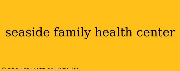 seaside family health center
