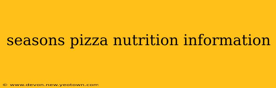seasons pizza nutrition information