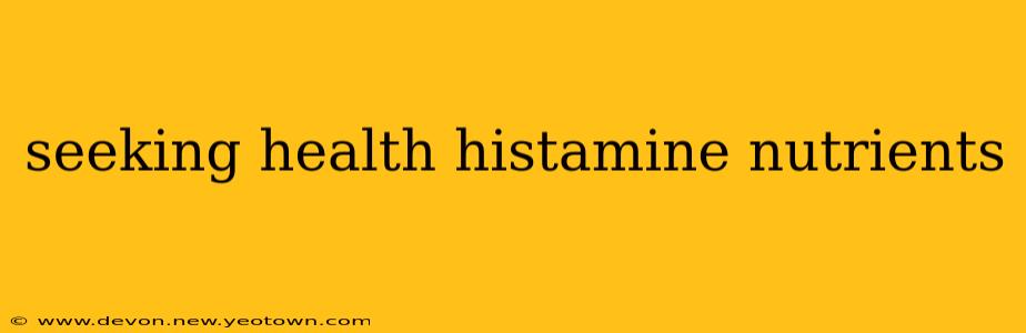 seeking health histamine nutrients