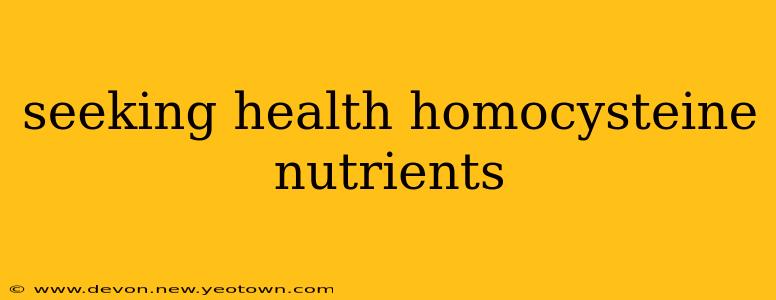 seeking health homocysteine nutrients
