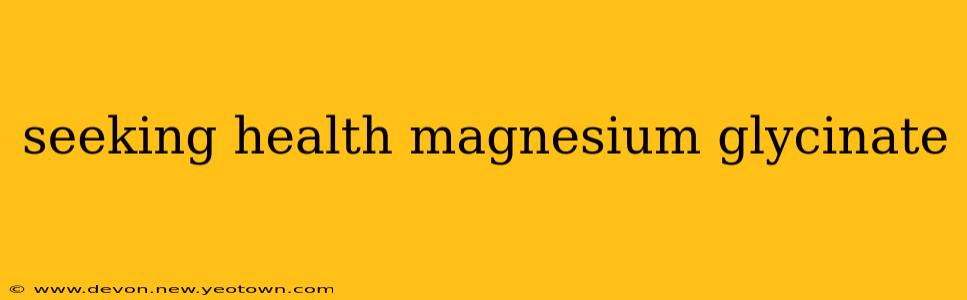 seeking health magnesium glycinate