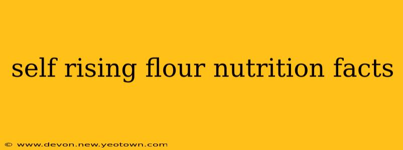 self rising flour nutrition facts