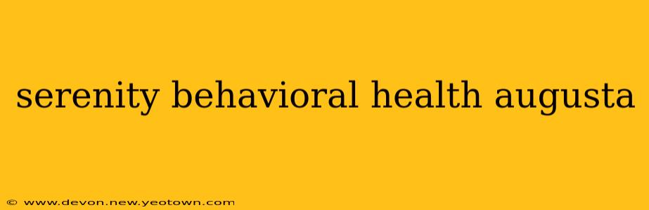 serenity behavioral health augusta