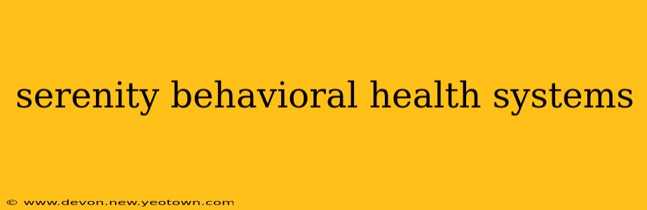 serenity behavioral health systems