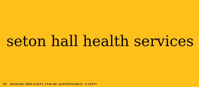 seton hall health services