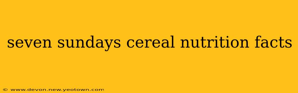 seven sundays cereal nutrition facts