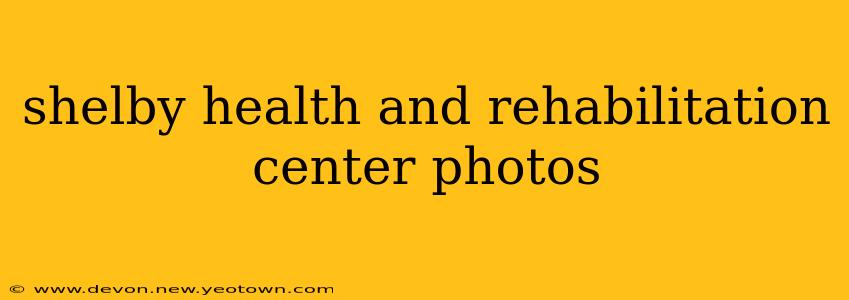 shelby health and rehabilitation center photos