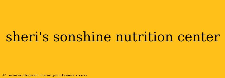 sheri's sonshine nutrition center