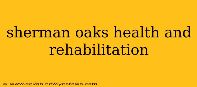 sherman oaks health and rehabilitation