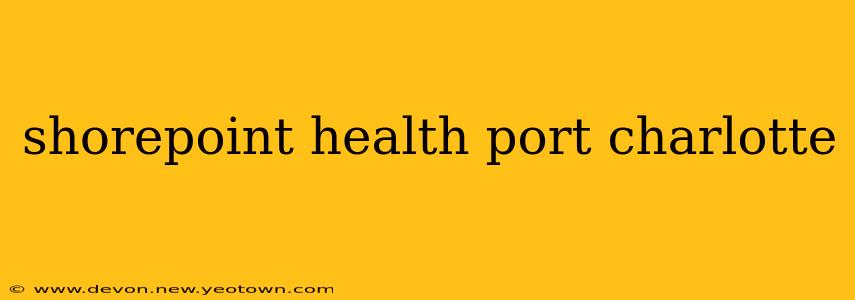 shorepoint health port charlotte