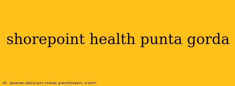 shorepoint health punta gorda