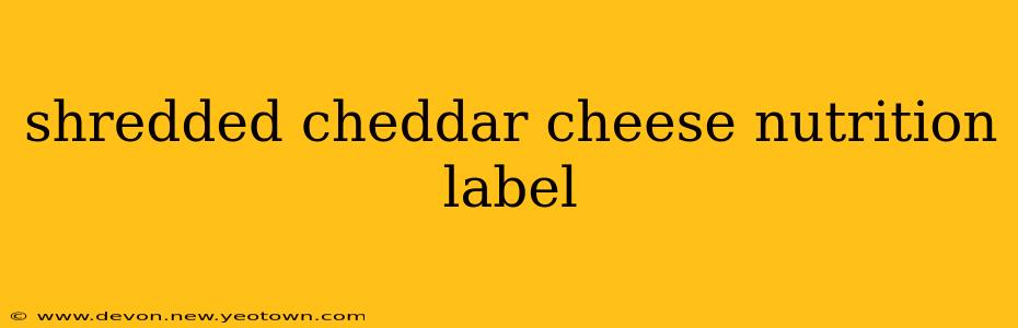 shredded cheddar cheese nutrition label