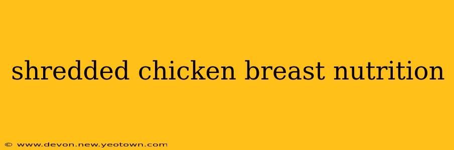 shredded chicken breast nutrition