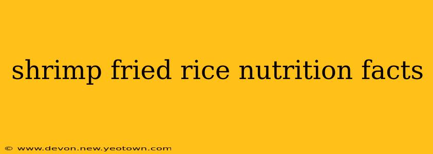 shrimp fried rice nutrition facts
