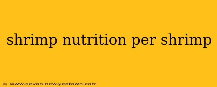 shrimp nutrition per shrimp