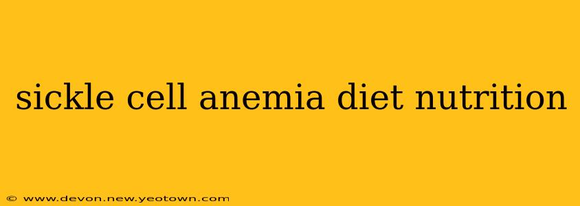 sickle cell anemia diet nutrition