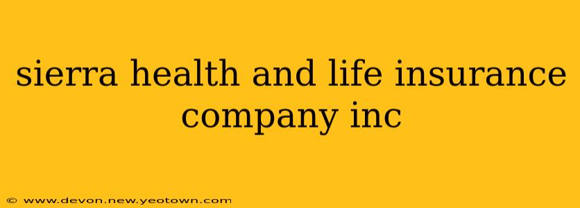 sierra health and life insurance company inc