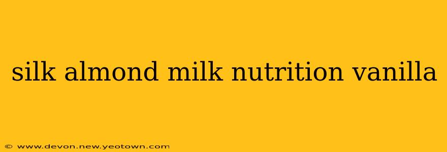silk almond milk nutrition vanilla