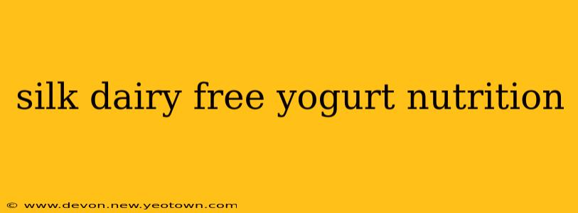 silk dairy free yogurt nutrition