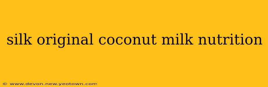 silk original coconut milk nutrition